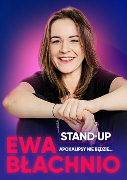 Sochaczew Wydarzenie Stand-up Ewa Błachnio - Apokalipsy nie będzie