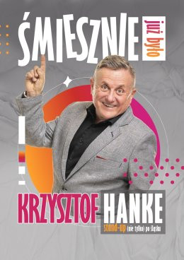 Sochaczew Wydarzenie Kabaret KRZYSZTOF HANKE: Śmiesznie już było