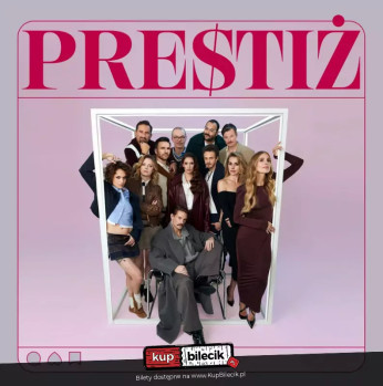 Żyrardów Wydarzenie Spektakl Prestiż - współczesny spektakl