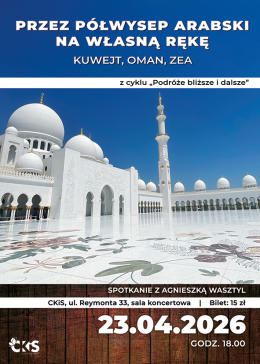 Skierniewice Wydarzenie Inne wydarzenie „Podróże bliższe i dalsze” spotkanie z Agnieszką Wasztyl „Przez Półwysep Arabski na własną rękę”