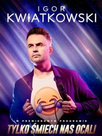 Grodzisk Mazowiecki Wydarzenie Kabaret Igor Kwiatkowski - Tylko śmiech nas ocali